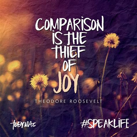 JOY. "Comparison is the thief of joy." ~Theodore Roosevelt #speaklife # ...