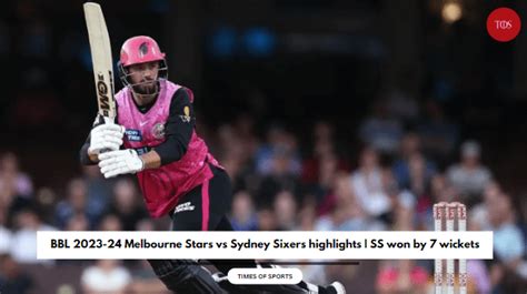 BBL 2023-24 Melbourne Stars vs Sydney Sixers highlights | SS won by 7 wickets