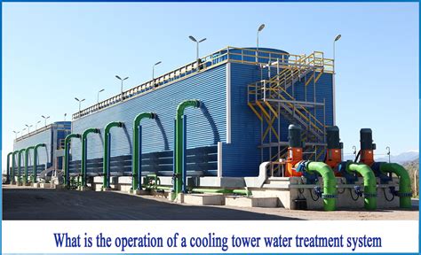 What is the operation of a cooling tower water treatment system