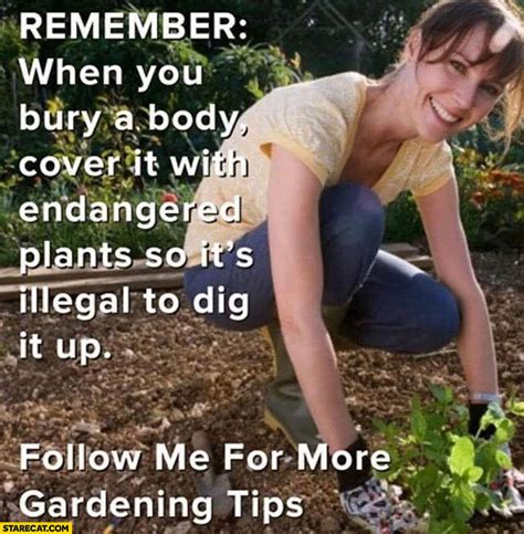 When you bury a body cover it with endangered plants so it’s illegal to ...