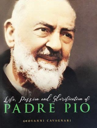 Padre Pio Life, Passion and Glorification of, by Giovanni Cavagnari | Novena, Novena to st pio ...