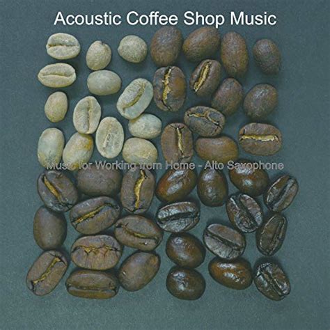 Music for Working from Home - Alto Saxophone by Acoustic Coffee Shop Music on Amazon Music ...