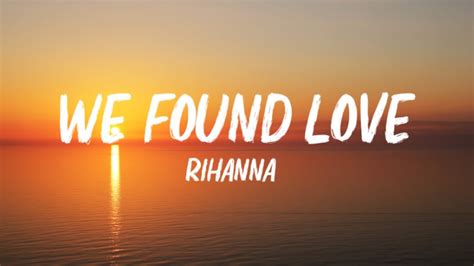 Rihanna - We Found Love (Lyrics) ft. Calvin Harris - YouTube