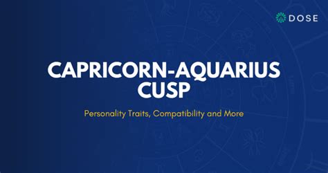 Capricorn-Aquarius Cusp: Personality Traits, Dates and Compatibility - DOSE