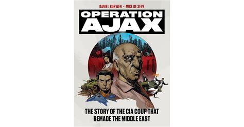 Operation Ajax: The Story of the CIA Coup that Remade the Middle East ...