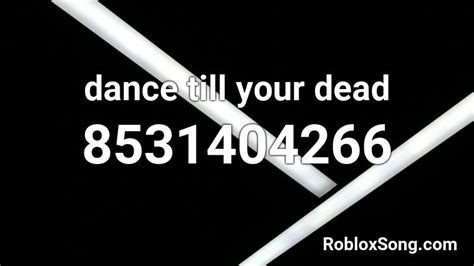 dance till your dead Roblox ID - Roblox music codes