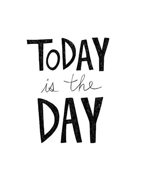 Today Is The Day Quotes - ShortQuotes.cc