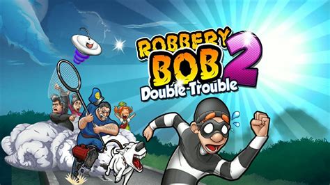 Bob the robber 2 the game - bestofsany