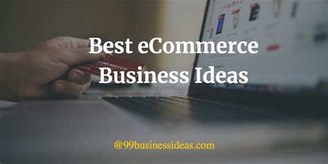 Best 33 E-commerce Business Ideas in 2024 - 99BusinessIdeas