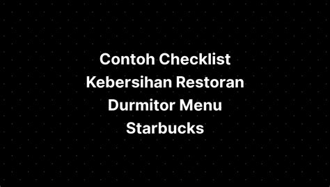 Contoh Checklist Kebersihan Restoran Durmitor Menu Starbucks Prices - IMAGESEE