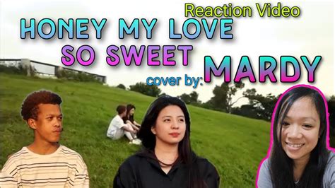 HONEY MY LOVE SO SWEET COVER BY: MARDY / REACTION VIDEO #cover # ...