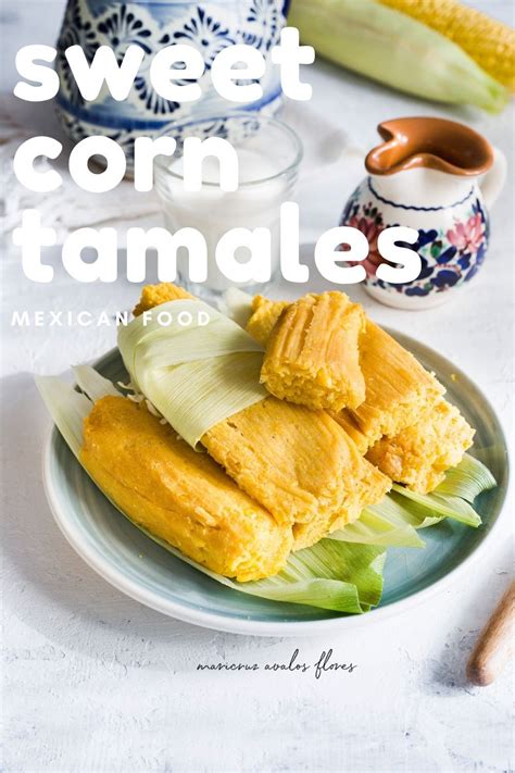 Sweet corn tamales | Corn tamales, Mexican food recipes, Mexican food ...