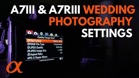 Sony A7III, A7RIII, A9: Settings for Wedding Photography - YouTube