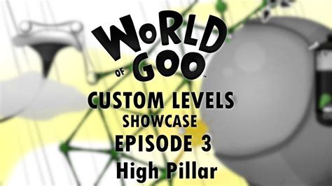 World Of Goo Custom Levels Showcase Episode 3 - High Pillar - YouTube