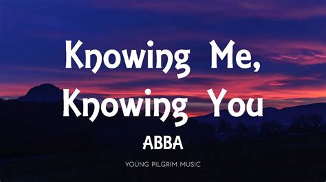 ABBA - Knowing Me, Knowing You (Lyrics) - YouTube