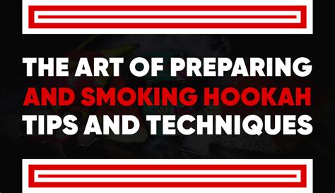 The Art of Preparing and Smoking Hookah: Tips and Techniques – amyusa