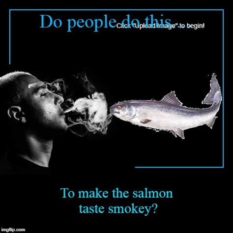 Smoking Salmon The Fun Way: A Hilarious Commercial To Help You Learn The Art Of Smoking Salmon ...