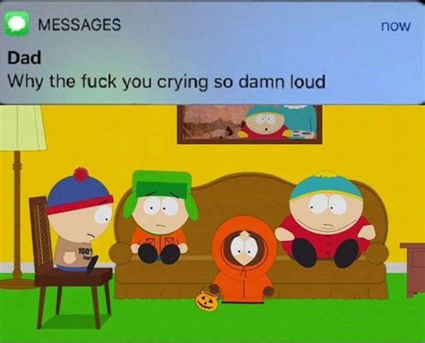 why the fuck are you crying so damn loud : r/SouthParkMemes