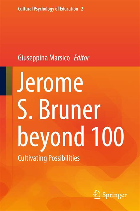 Jerome Bruner Beyond 100: Cultivating Possibilities