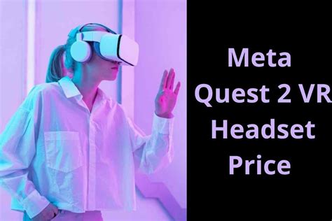 Meta Quest 2 VR Headset Price Increase Announced Is Getting A $100 On August 1?