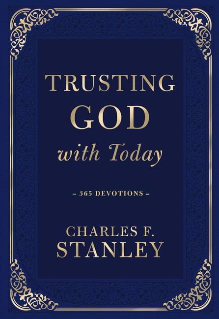 Charles F. Stanley Devotionals: Trusting God with Today - 365 Day Study ...