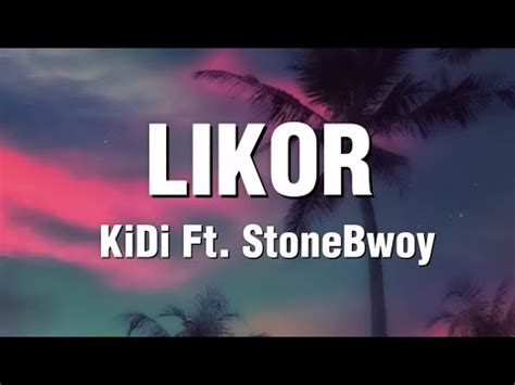 Kidi ft StoneBwoy - Likor (Lyrics) - YouTube