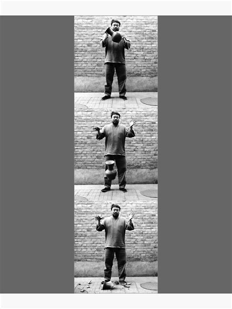 "Ai Weiwei Dropping a Han Dynasty Urn 1995 T " Poster for Sale by ...