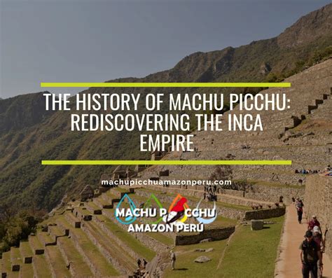 The History of Machu Picchu - Rediscovering the Inca Empire 2024