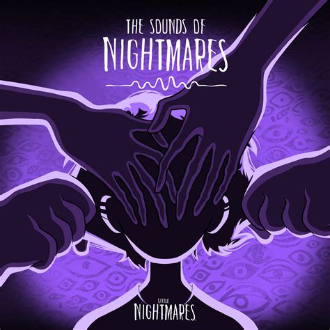 The Sounds of Nightmares | Little Nightmares Wiki | Fandom