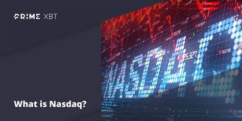 What is the NASDAQ: Meaning, Definition and Trading Basics | PrimeXBT