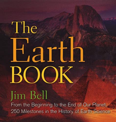 The Earth Book: From the Beginning to the End of Our Planet, 250 ...