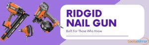 Best Ridgid Nail Gun Reviews [With Top 5 Winners] – Tools Mirror