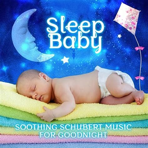 Sleep Baby: Soothing Schubert Music for Goodnight - Classical Music for ...