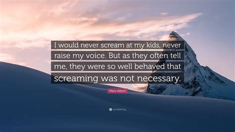 Marv Albert Quote: “I would never scream at my kids, never raise my ...