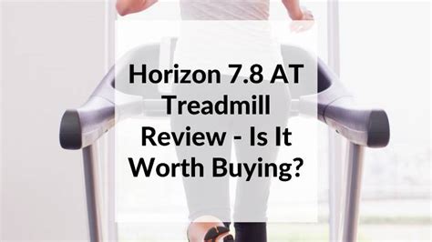 Horizon 7.8 AT Treadmill Review - Is It Worth Buying? - Home Gym Magazine