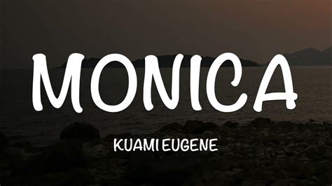 Kuami Eugene - Monica - Lyrics - YouTube