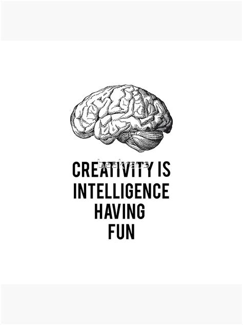 "creativity is intelligence having fun" Poster for Sale by beakraus ...