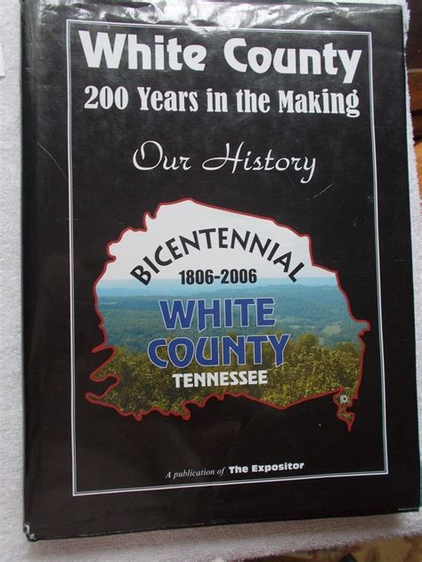 WHITE COUNTY (TN) 200 Years in the Making Our History Bicentennial 1806 ...