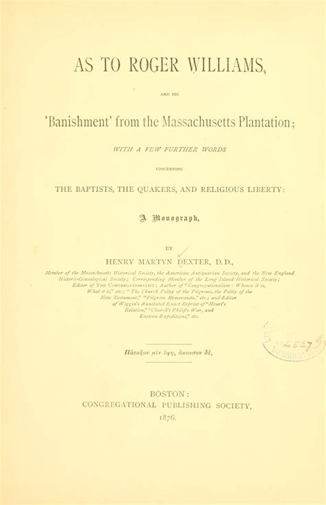 As to Roger Williams, and his 'banishment' from the Massachusetts Plantation; with a few further ...