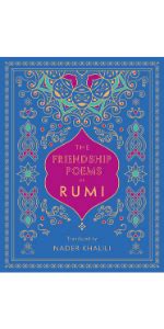 The Friendship Poems of Rumi: Translated by Nader Khalili (Volume 1 ...