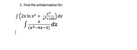 Solved 1. Find the antiderivative for: / (2x lnx' +5+100 嵓 | Chegg.com