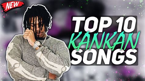 TOP 10 KANKAN SONGS! - YouTube