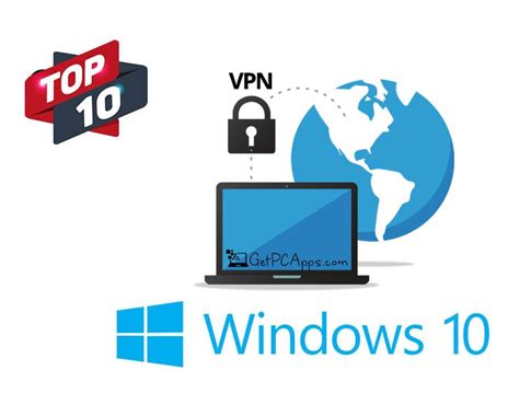 Top 10 Best Free Windows 10 VPN Software 2020 Download | Get PC Apps