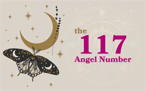 117 Angel Number: Unveiling the Divine Message and Its Impact on Your Life