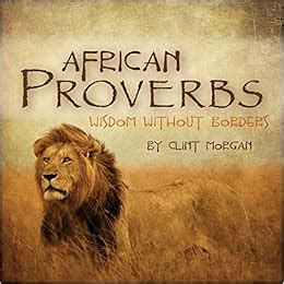 Amazon.com: African Proverbs: Wisdom Without Borders: 9780892658725: Clint Morgan: Books