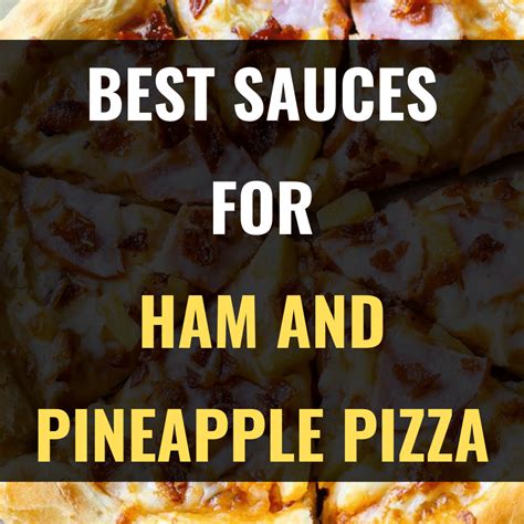 What Sauce Goes on Ham and Pineapple Pizza? (10 Sauces) – Happy Muncher