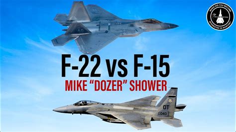 F-22 vs F-15 | Mike "Dozer" Shower" - YouTube