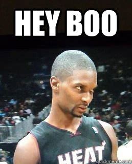 HEY BOO - Hey Boo Chris Bosh - quickmeme