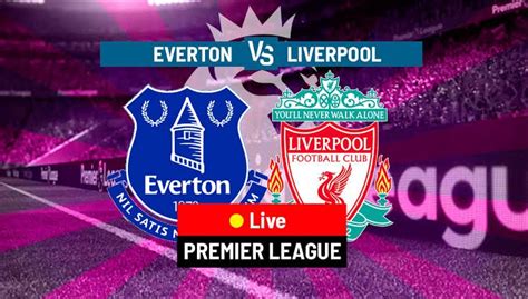 Everton vs Liverpool: Result| Highlights| Score| Updates - sportsjone