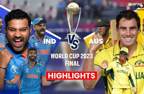 CWC 2023: India Vs Australia Final Match Highlights - SportsUnfold